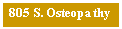 Text Box: 805 S. Osteopathy